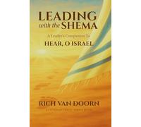 Leading with the Shema: A Leader's Companion to Hear, O Israel