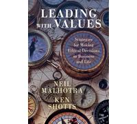 Leading With Values: Strategies for Making Ethical Decisions in Business and Life