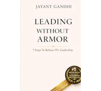 Leading Without Armor - 7 Steps - 3Ts to Leadership: 7 Steps and 3Ts from Survival Architecture to Leadership