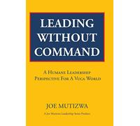 Leading Without Command: A Humane Leadership Perspective For A VUCA World
