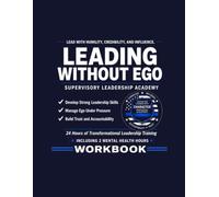 Leading Without Ego: Supervisory Leadership Academy Workbook