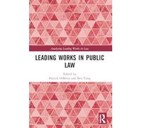 Leading Works in Public Law (Analysing Leading Works in Law)