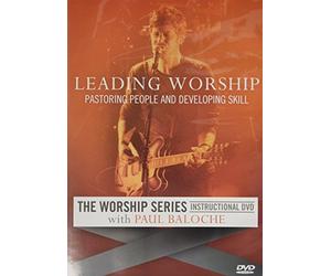 Leading Worship: Pastoring People and Developing Skill