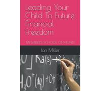 Leading Your Child To Future Financial Freedom: MR MILLER'S SCHOOL OF MONEY