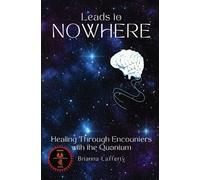 Leads to Nowhere: Healing Through Encounters with the Quantum