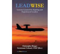 LeadWise: Lessons Learned for Aspiring and Experienced Leaders