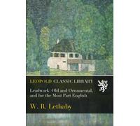 Leadwork: Old and Ornamental, and for the Most Part English