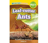 Leaf-Cutter Ants: Rainforest Animals (Revive Readers, Level Pre-1) (Rainforest Animals, Level Pre-1)