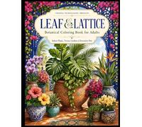 Leaf & Lattice: Botanical Coloring Book for Adults: Indoor Plants, Terrace Gardens & Decorative Pots