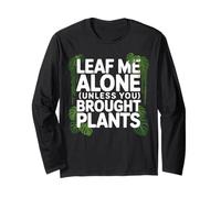 Leaf Me Alone Unless You Brought Plants Design Long Sleeve T-Shirt