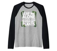 Leaf Me Alone Unless You Brought Plants Design Raglan Baseball Tee