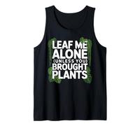 Leaf Me Alone Unless You Brought Plants Design Tank Top