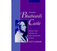 Leafstedt - Inside Bluebeard's Castle Music and Drama in Bela Bartok' - J555z