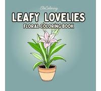 Leafy Lovelies: Floral Coloring Book