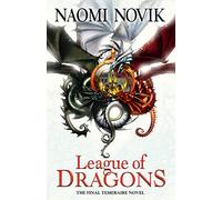 League of Dragons (The Temeraire Series): Book 9