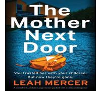 Leah Mercer The Mother Next Door: A completely addictive page-turner packed Leah Mercer Multicolor
