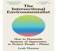 Leah Thomas The Intersectional Environmentalist : How to Dismantle Systems of Leah Thomas Multicolor