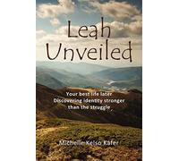 Leah Unveiled: Your Best Life Later, Discovering Identity Stronger than the Struggle