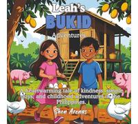 Leah's Bukid Adventures: A heartwarming tale of kindness, simple joys, and childhood adventures in the Philippines.