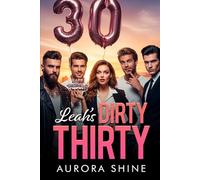 Leah's Dirty Thirty: Quattro uomini e un compleanno (Storie d'Amore con Harem Rovesciato)