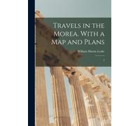 Leake - Travels in the Morea. With a map and Plans 2 - New paperback - X555z