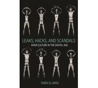Leaks, Hacks, and Scandals - Arab Culture in the Digital Age: 40 (Translation/Transnation)