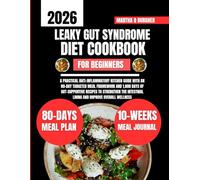 Leaky Gut Syndrome Diet Cookbook For Beginners 2026: A Practical Anti-Inflammatory Kitchen Guide with an 80-Day Targeted Meal Framework and 1,800 Days ... Q Burgher Nutrition Guide and Diet Series)