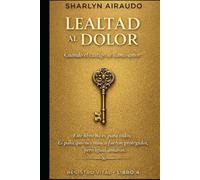 LEALTAD al DOLOR: Cuando el castigo se llamo amor (REGISTRO VITAL)