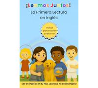 Leamos Juntos: Primera Lectura en Inglés: Lee en inglés con tu hijo, ¡aunque no sepas inglés! Incluye pronunciación, traducción y vocabulario básico (My Pets, My Family, My Body, My School)