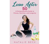 Lean After 50: A Comprehensive Guide to Fitness, Nutrition, and Longevity