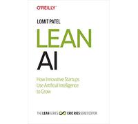 Lean AI (hardcover): How Innovative Startups Use Artificial Intelligence to Grow