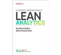 Lean Analytics: Use Data to Build a Better Startup Faster