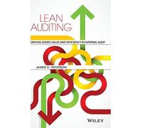 Lean Auditing: Driving Added Value and Efficiency in Internal Audit