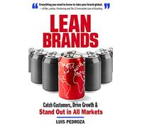 Lean Brands: Catch Customers, Drive Growth, and Stand out in All Markets