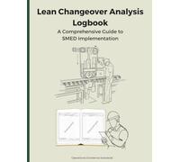 Lean Changeover Analysis Logbook: A Comprehensive Guide to SMED Implementation