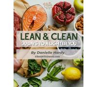 Lean & Clean: 30 Days to a Lighter You: A High-Protein, Low-Carb Meal Plan for 40+ to Feel Lighter, Stronger & More Confident