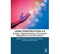 Lean Construction 4.0 : Driving a Digital Revolution of Production Management in the AEC Industry