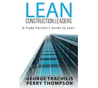 Lean Construction Leaders: A Trade Partner’s Guide