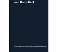 Lean Consultant: Journal, Notes, Ideas, Actions, Priorities, Checklists, Log | Tool for Daily Goal Setting Tracker | Time Management | Performance Reviews | Project Office Book Gifts for Meetings