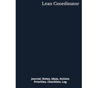 Lean Coordinator: Journal, Notes, Ideas, Actions, Priorities, Checklists, Log | Tool for Daily Goal Setting Tracker | Time Management | Performance Reviews | Project Office Book Gifts for Meetings