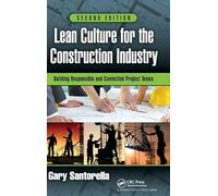 Lean Culture for the Construction Industry: Building Responsible and Committed Project Teams, Second Edition