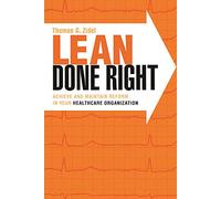 Lean Done Right: Achieve and Maintain Reform in Your Healthcare Organization (ACHE Management)