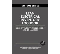 Lean Electrical Inventory Logbook: Less Inventory, Faster Jobs, Higher Margins (Systems Series)