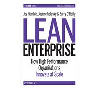 Lean Enterprise: How High Performance Organizations Innovate at Scale (Lean (O'Reilly))