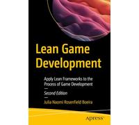 Lean Game Development: Apply Lean Frameworks to the Process of Game Development