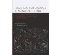 Lean Implementation in Manufacturing : Bridging the Gap Between Process Optimisation and Human Capital