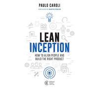 Lean Inception: How to Align People and Build the Right Product