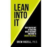 Lean Into It: Why You’re Not Attracting What You Want (And How to Break the Spell) (Very Cool Life)