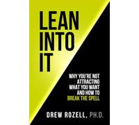 Lean Into It: Why You’re Not Attracting What You Want (And How to Break the Spell) (Very Cool Life)