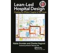 Lean-Led Hospital Design: Creating the Efficient Hospital of the Future